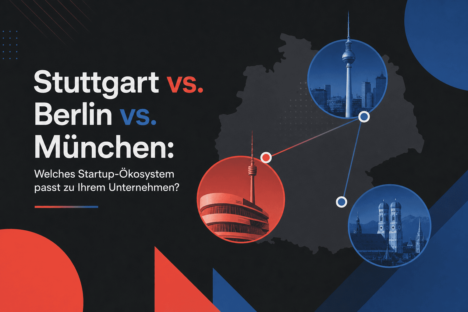 Stuttgart vs. Berlin vs. München: Welches Startup-Ökosystem passt zu Ihrem Unternehmen?