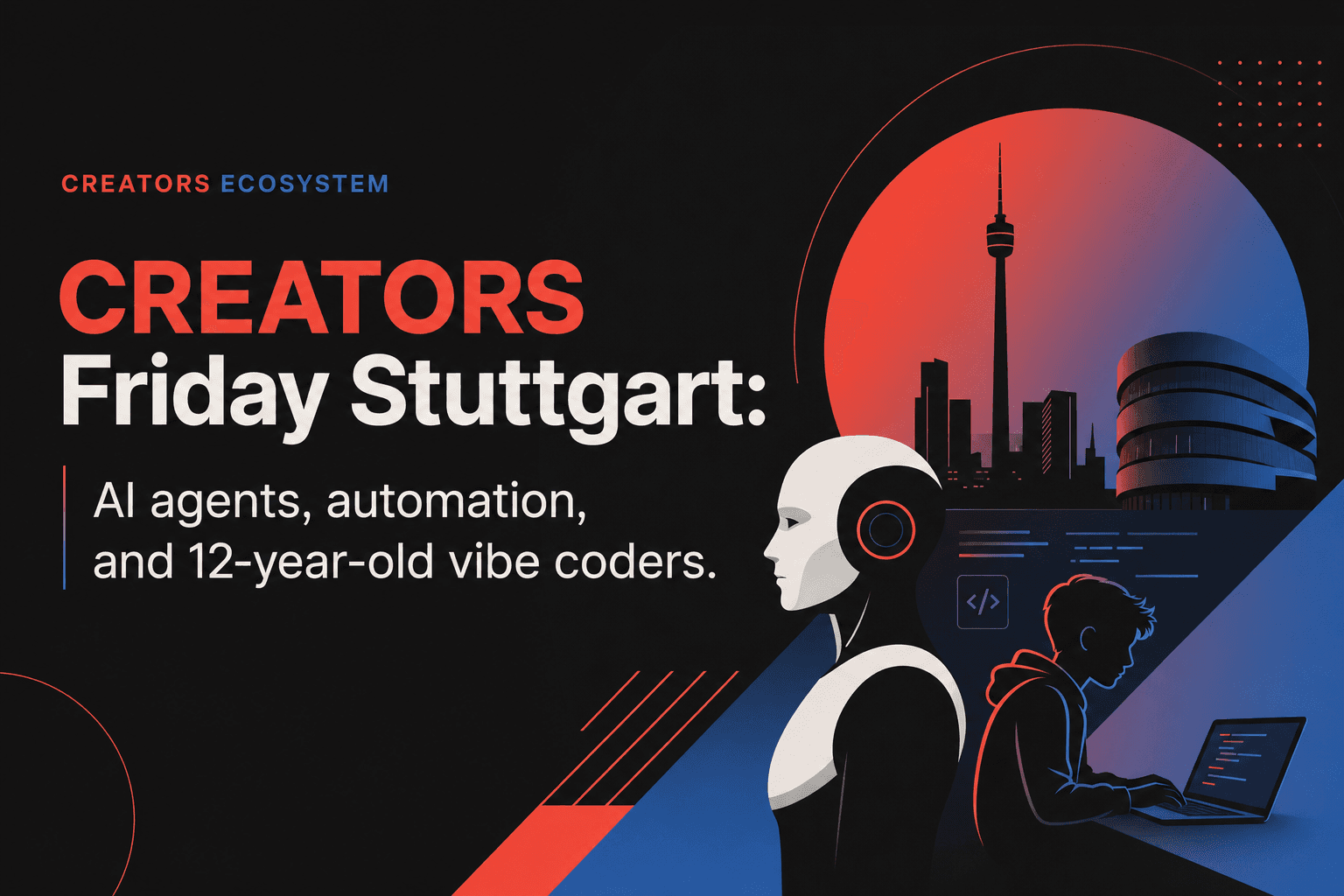 CREATORS Friday Stuttgart: AI agents, automation, and 12-year-old vibe coders