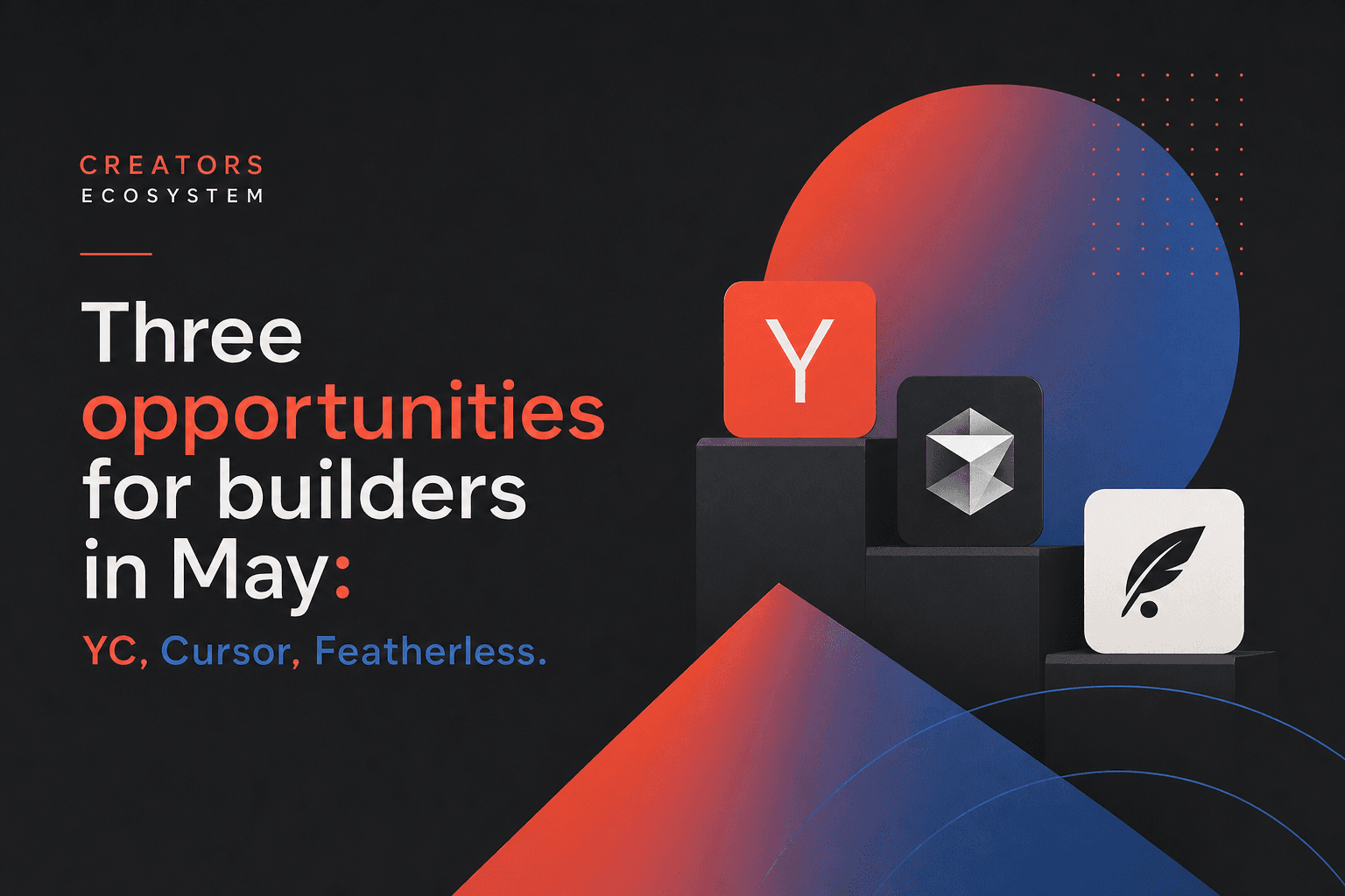 Three opportunities for builders in May: YC, Cursor, Featherless