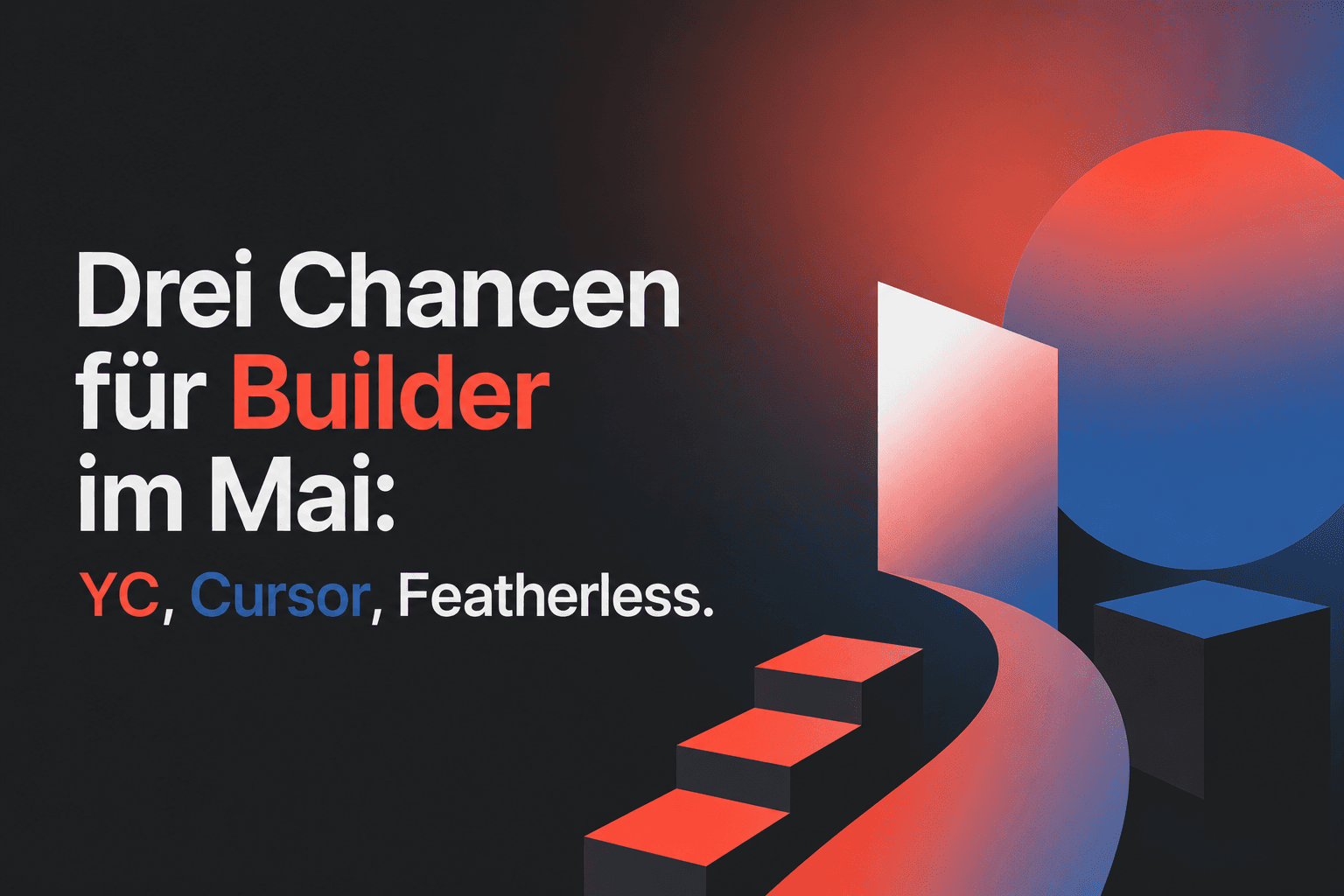 Drei Chancen für Builder im Mai: YC, Cursor, Featherless